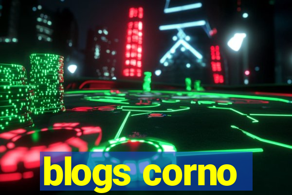 blogs corno